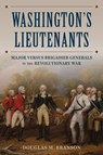 Washington's Lieutenants - Douglas M. Branson - 9780811777131