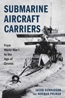 Submarine Aircraft Carriers - Jacob Gunnarson ; Norman Polmar - 9780811777292