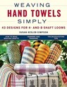Weaving Hand Towels Simply: 43 Designs for 4- And 8-Shaft Looms - Susan Kesler-Simpson - 9780811778718