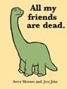 All My Friends Are Dead - Avery Monsen ; Jory John - 9780811874557