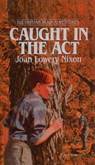 Caught in the Act - NIXON,  Joan Lowery - 9780812473827
