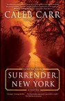 Surrender, New York - Caleb Carr - 9780812989311