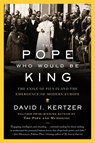 The Pope Who Would Be King - David I. Kertzer - 9780812989922