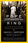 The Pope Who Would Be King - David I. Kertzer - 9780812989939