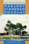 Nine Florida Stories - Marjory Stoneman Douglas ; Kevin M. McCarthy - 9780813009940