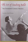 The Art of Teaching Ballet - Gretchen Ward Warren - 9780813014593
