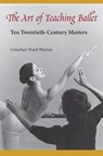 The Art of Teaching Ballet - Gretchen Ward Warren - 9780813017112