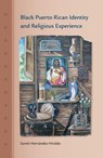 Black Puerto Rican Identity And Religious Experience - HERNANDEZ HIRALDO,  Samiri - 9780813029245
