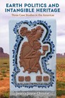 Earth Politics and Intangible Heritage - Jessica Joyce Christie - 9780813066936