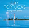 Dry Tortugas - Ian Wilson-Navarro - 9780813079127