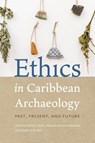 Ethics in Caribbean Archaeology - Felicia J. Fricke ; Eduardo Herrera Malatesta ; Maaike S. de Waal - 9780813081281