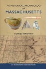 The Historical Archaeology of Massachusetts - Joseph Bagley ; Holly Herbster - 9780813081298