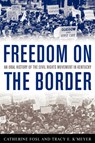 Freedom on the Border - Catherine Fosl ; Tracy E. K'Meyer - 9780813126067