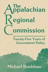 The Appalachian Regional Commission - Michael Bradshaw - 9780813151397