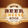The Beer Cheese Book - Garin Pirnia - 9780813174662