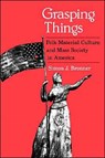 Grasping Things - Simon J. Bronner - 9780813191423