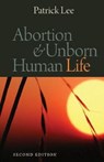 Abortion and Unborn Human Life - Patrick Lee - 9780813217307