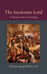 The Incarnate Lord - Thomas Joseph White - 9780813230092
