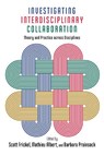 Investigating Interdisciplinary Collaboration - Scott Frickel ; Mathieu Albert ; Barbara Prainsack - 9780813585895