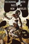 Reckoning with Race in New Worlds - Ruth Hill - 9780813954455