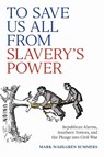 To Save Us All from Slavery's Power - Mark Wahlgren Summers - 9780813955261