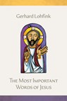 The Most Important Words of Jesus - Gerhard Lohfink - 9780814668504