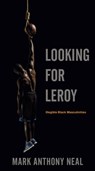 Looking for Leroy - Mark Anthony Neal - 9780814758366
