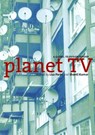 Planet TV - Lisa Parks ; Shanti Kumar - 9780814766910