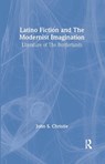 Latino Fiction and the Modernist Imagination - John S. Christie - 9780815332466