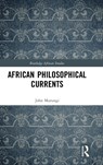 African Philosophical Currents - JOHN (TOWSON UNIVERSITY,  USA) Murungi - 9780815376545