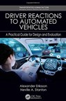 Driver Reactions to Automated Vehicles - ALEXANDER ERIKSSON ; NEVILLE A. (UNIVERSITY OF SOUTHHAMPTON,  England, UK) Stanton - 9780815382829