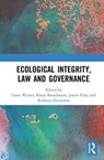 Ecological Integrity, Law and Governance - LAURA (YORK UNIVERSITY,  Toronto, Ontario, Canada) Westra ; Klaus Bosselmann ; Janice (University of New South Wales, Australia) Gray ; Kathryn (Center for Environmental Ethics and Law, USA) Gwiazdon - 9780815394631