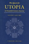 The Quest for Utopia in Twentieth-Century America, Volume I - Timothy Miller - 9780815627753