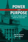 Power and Purpose - James M. Goldgeier ; Michael McFaul - 9780815731740