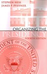 Organizing the Presidency - Stephen Hess ; James P. Pfiffner - 9780815738411
