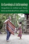 Archaeological Anthropology - James M. Skibo ; Michael W. Graves ; Miriam T. Stark - 9780816535552