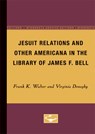 Jesuit Relations and Other Americana in the Library of James F. Bell - Frank Walter ; Virginia Doneghy - 9780816672660