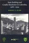 State Building and Conflict Resolution in Colombia, 1986-1994 - KLINE,  Harvey F. - 9780817311483