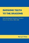 Showing Teeth to the Dragons - KLINE,  Harvey F. - 9780817316716