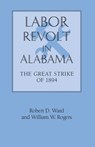 Labor Revolt in Alabama - Robert D. Ward ; William Warren Rogers - 9780817350574