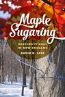 Maple Sugaring - David K. Leff - 9780819575708