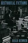 Historical Fictions - Hugh Kenner - 9780820317748