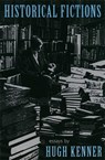 Historical Fictions - Hugh Kenner - 9780820317748