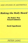 Making the Body Heard - David Appelbaum - 9780820405551