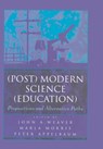 (Post) Modern Science (Education) - John A. Weaver ; Peter Appelbaum ; Marla Morris - 9780820449104