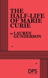 The Half-Life of Marie Curie - Lauren Gunderson - 9780822241720