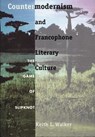 Countermodernism and Francophone Literary Culture - Keith L. Walker - 9780822321439