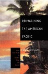 Reimagining the American Pacific - Rob Wilson - 9780822325000