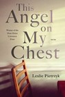 This Angel on My Chest - Leslie Pietrzyk - 9780822944423