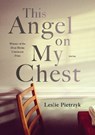 This Angel on My Chest - Leslie Pietrzyk - 9780822964452